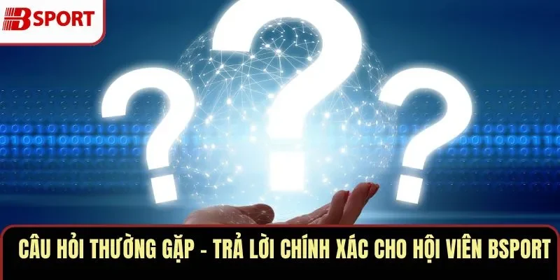 Câu Hỏi Thường Gặp