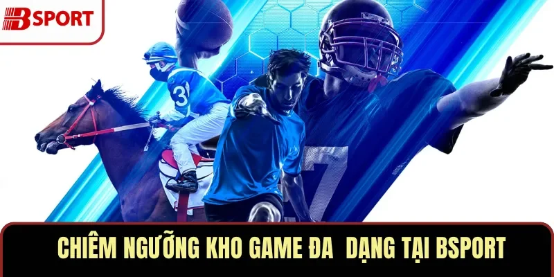Chiêm ngưỡng kho game đa dạng tại BSPORT