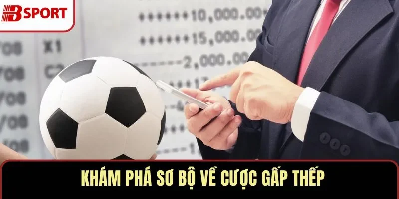 Cược gấp thếp