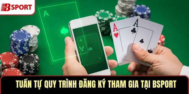 Tuần tự quy trình đăng ký tham gia tại BSPORT
